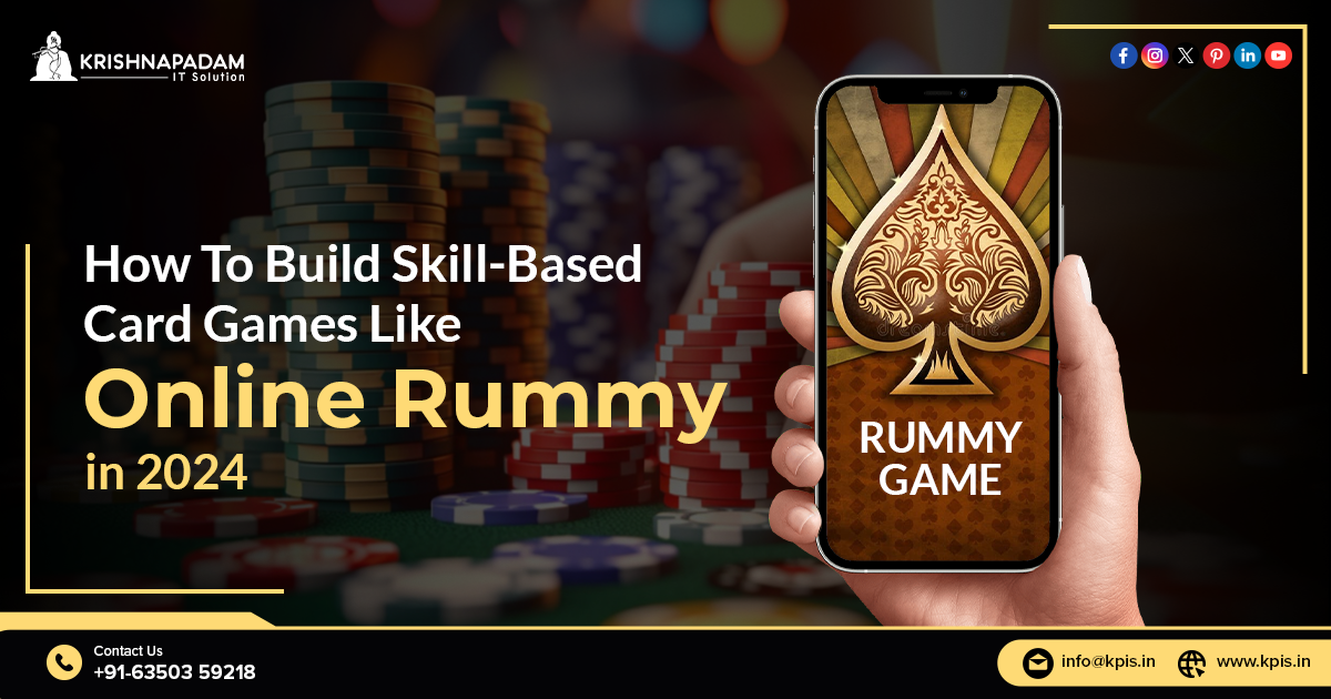 How To Build Skill-Based Card Games Like Online Rummy In 2025-KPIS Pvt. Ltd.