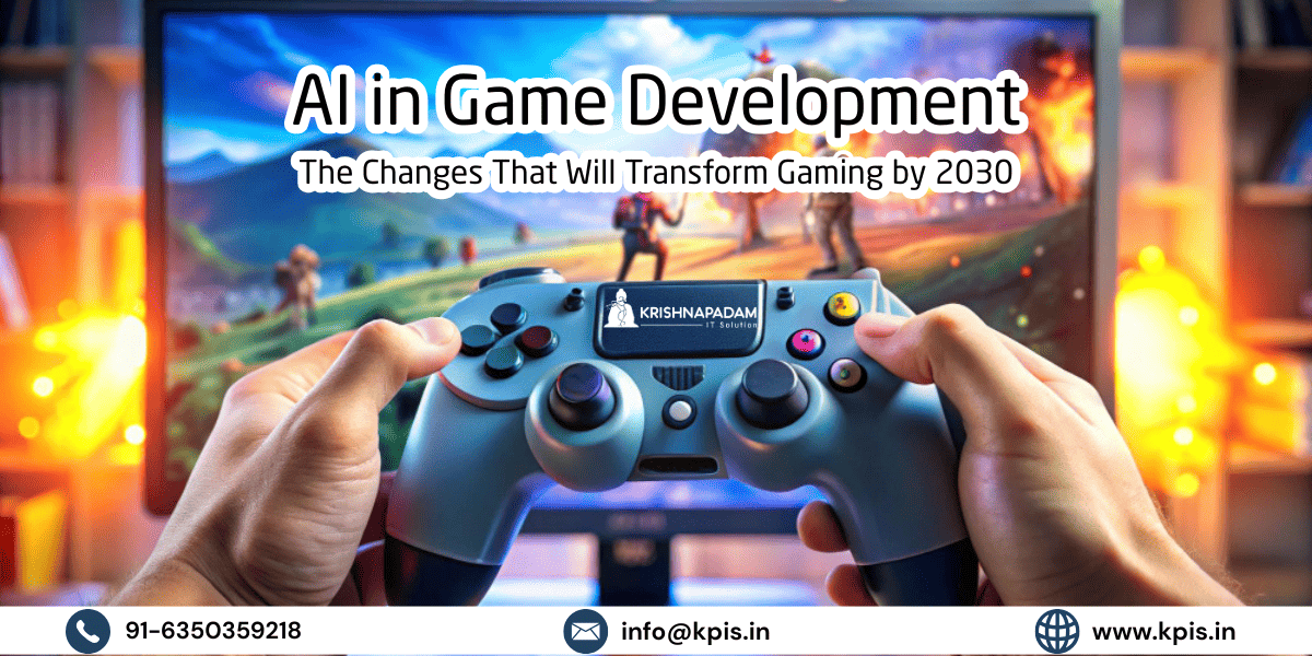 AI in Game Development: The 5 Changes That Will Transform Gaming by 2030- KrishnaPadam IT Solution
