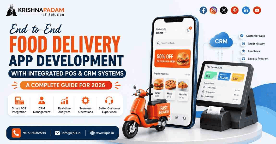 End-to-End Food Delivery App Development with Integrated POS and CRM Systems A Complete Guide for 2026- Krishna Padam IT Solution