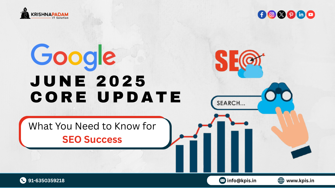 Google June 2025 Core Update: What You Need to Know for SEO Success- KPIS Pvt. Ltd.