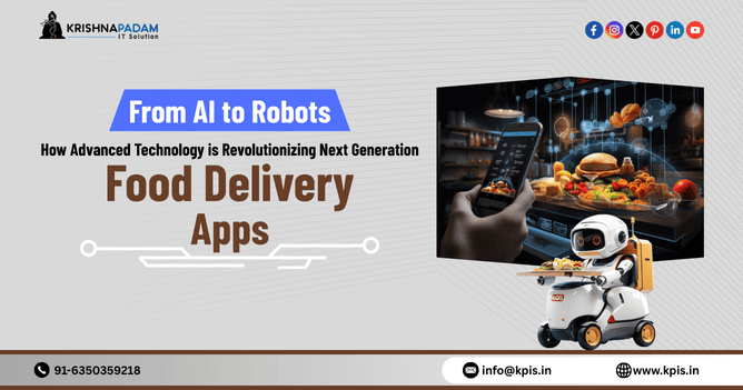 From AI to Robots: How Advanced Technology is Revolutionizing Next Generation Food Delivery Apps in 2025- KrishnaPadam IT Solution