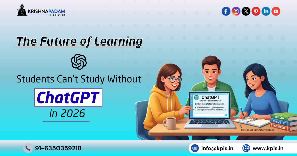 How Students Can’t Study Without ChatGPT in 2026- Here’s Why- Krishna Padam IT Solution